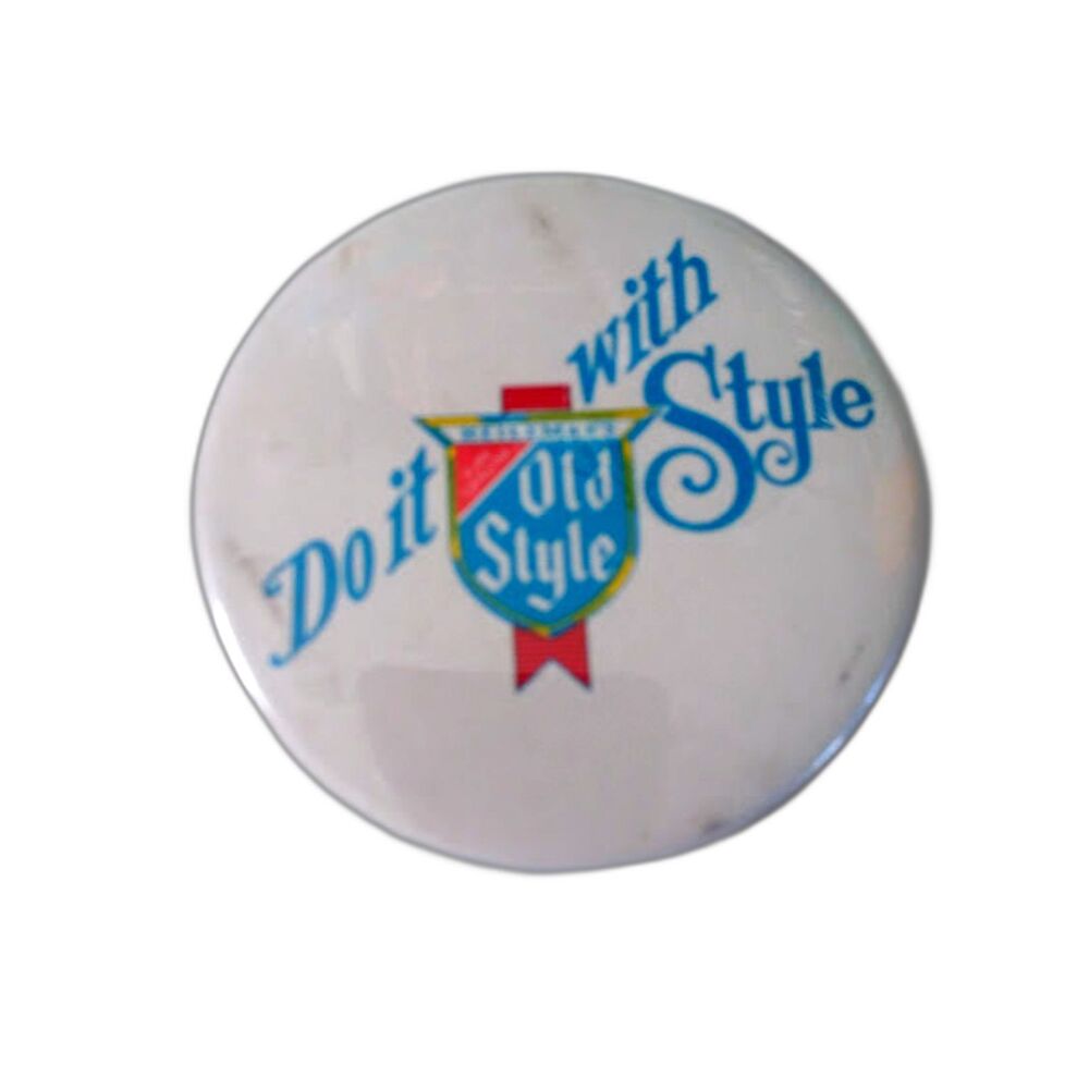 Vintage Button Pinback Pin Do It With Old Style Style Beer Advertisement